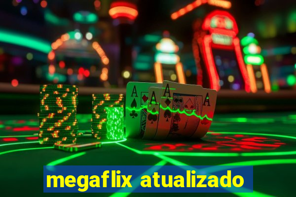 megaflix atualizado